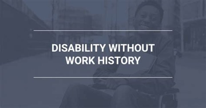 Can someone who never worked get disability?